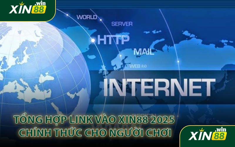 Tổng hợp link vào XIN88 2025 chính thức cho người chơi